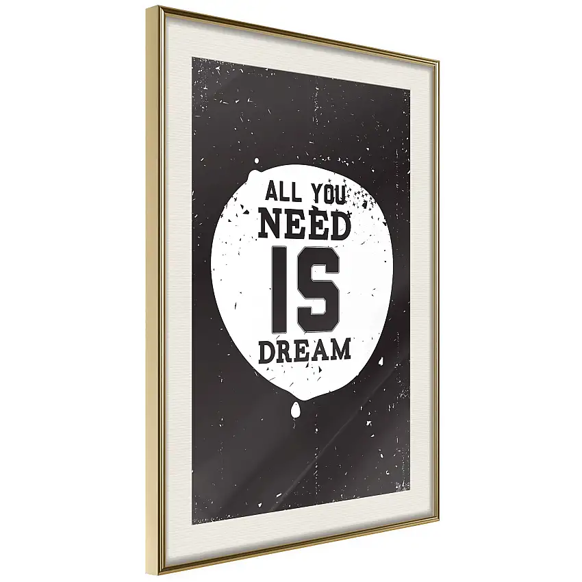 Poster ArtgeistAffisch All You Need Is DreamGuld ram med passepartout, 30x45 cm